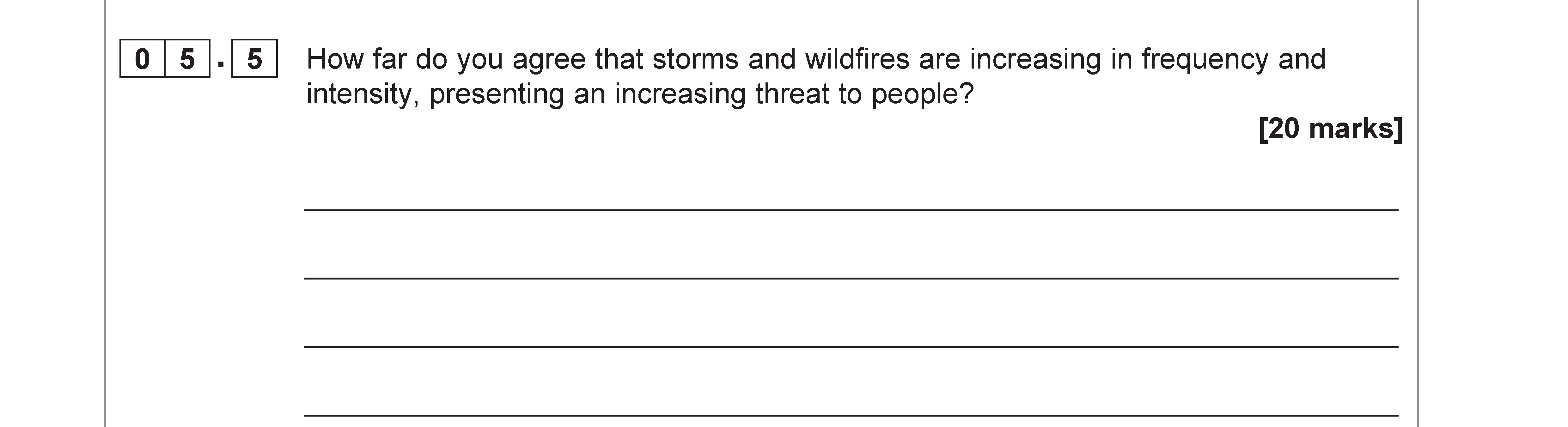 How-far-do-you-agree-that-storms-and-wildfires-are-increasing-in-frequency-and-intensity,-presenting-an-increasing-threat-to-people?--[20-marks]-AQA-A-Level Geography-Question 5-2020-Paper 1.png